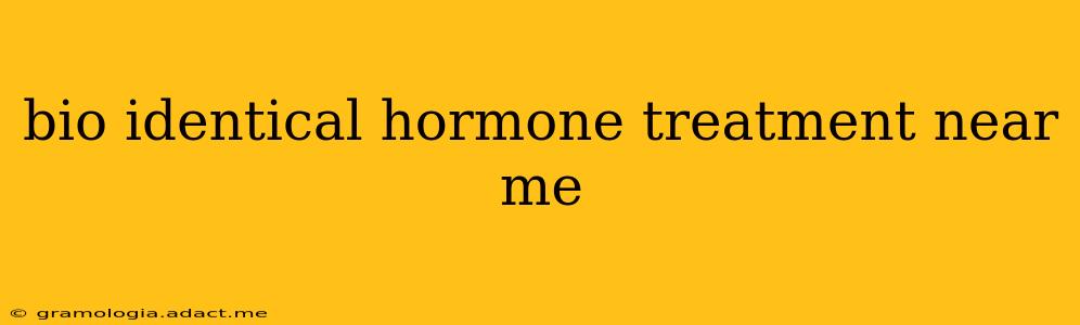 bio identical hormone treatment near me