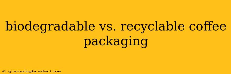 biodegradable vs. recyclable coffee packaging