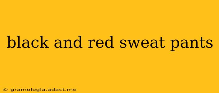 black and red sweat pants
