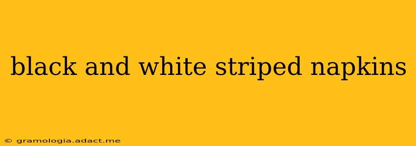 black and white striped napkins