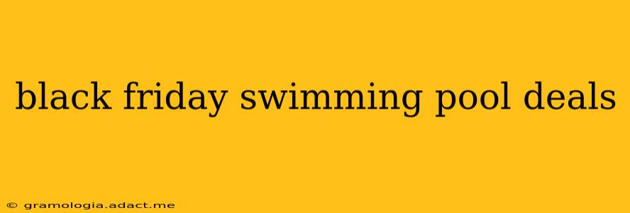 black friday swimming pool deals