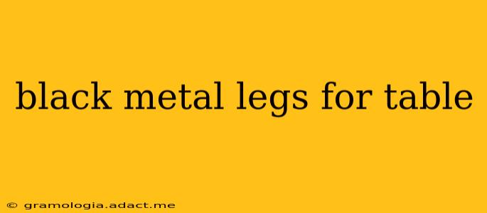 black metal legs for table