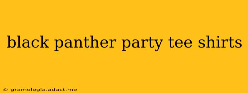 black panther party tee shirts