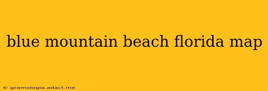 blue mountain beach florida map