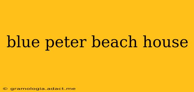 blue peter beach house