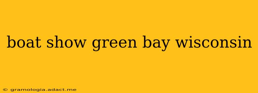 boat show green bay wisconsin