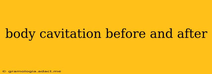 body cavitation before and after