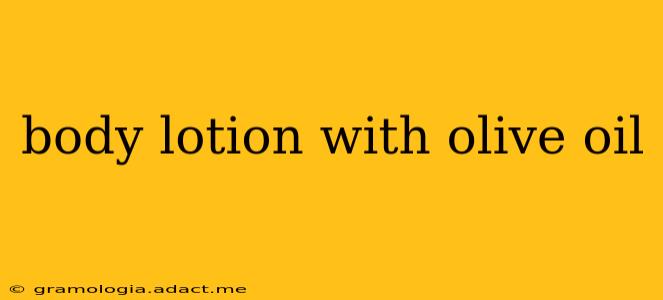 body lotion with olive oil