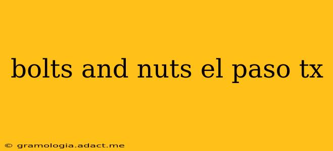 bolts and nuts el paso tx