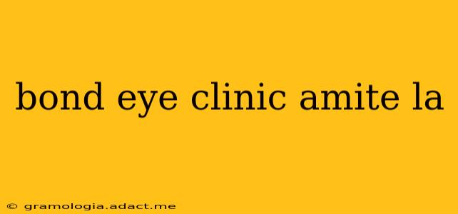 bond eye clinic amite la