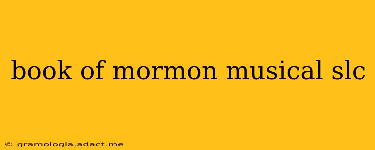 book of mormon musical slc