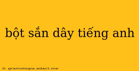 bột sắn dây tiếng anh