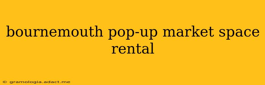 bournemouth pop-up market space rental