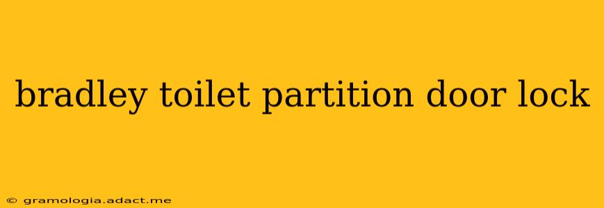 bradley toilet partition door lock