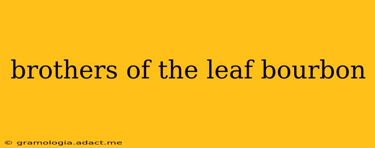 brothers of the leaf bourbon