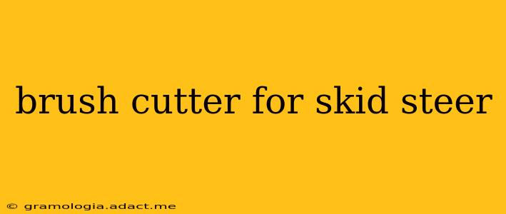 brush cutter for skid steer