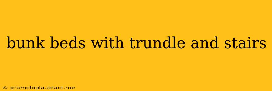 bunk beds with trundle and stairs