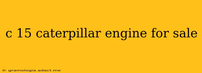 c 15 caterpillar engine for sale