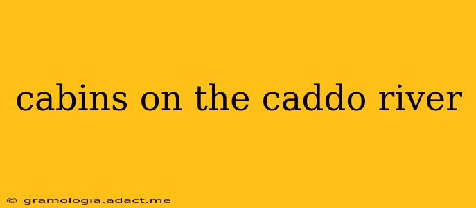 cabins on the caddo river