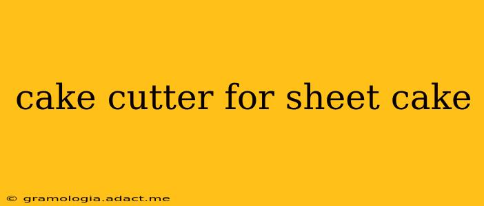 cake cutter for sheet cake