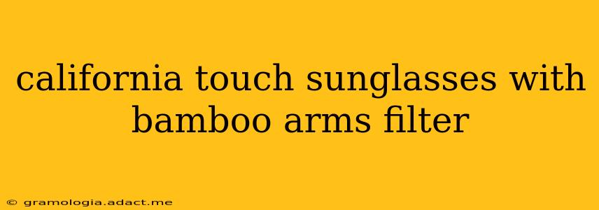 california touch sunglasses with bamboo arms filter