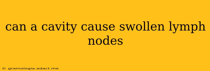 can a cavity cause swollen lymph nodes