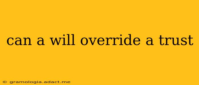 can a will override a trust