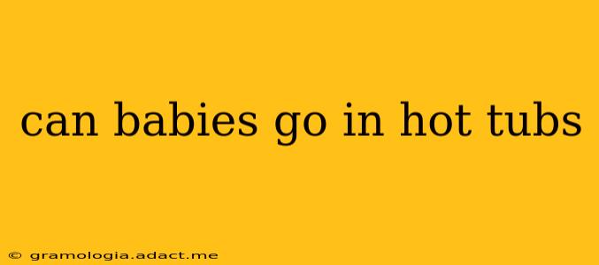 can babies go in hot tubs