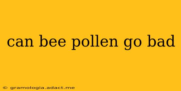 can bee pollen go bad