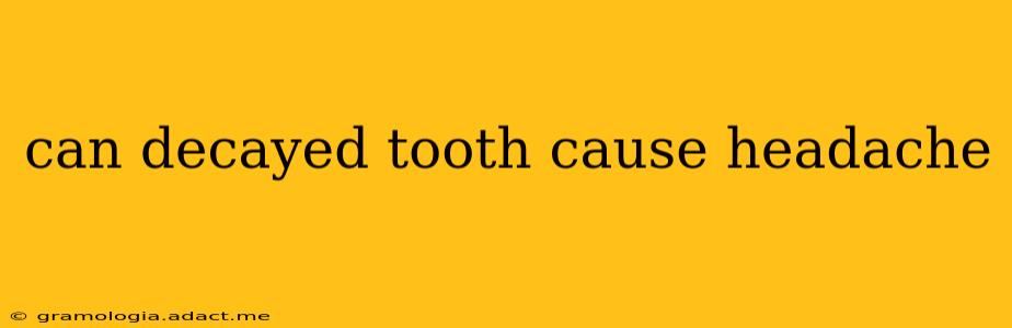can decayed tooth cause headache