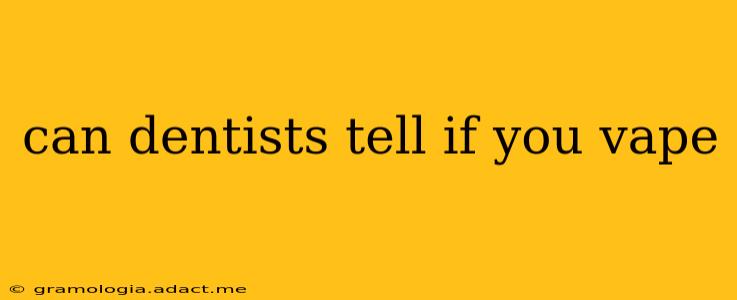 can dentists tell if you vape