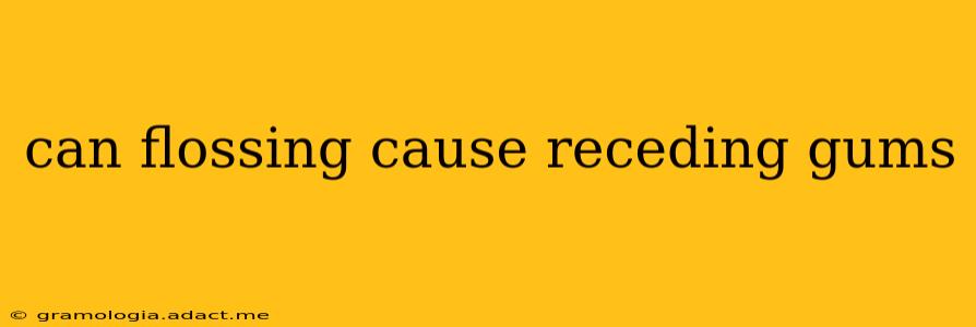 can flossing cause receding gums