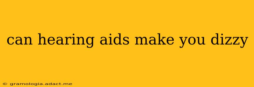 can hearing aids make you dizzy