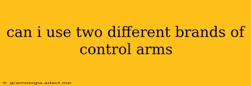 can i use two different brands of control arms