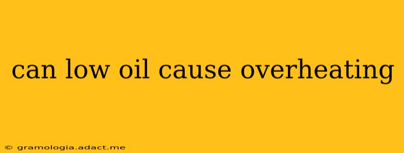can low oil cause overheating
