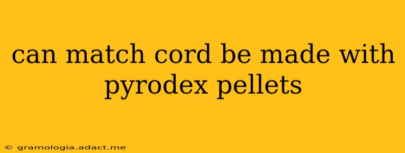 can match cord be made with pyrodex pellets