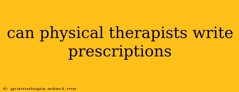 can physical therapists write prescriptions
