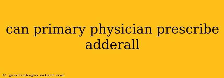 can primary physician prescribe adderall
