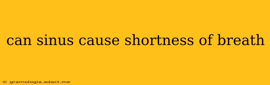 can sinus cause shortness of breath