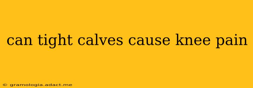 can tight calves cause knee pain