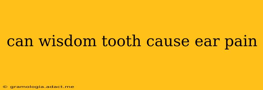 can wisdom tooth cause ear pain