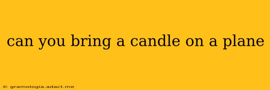 can you bring a candle on a plane