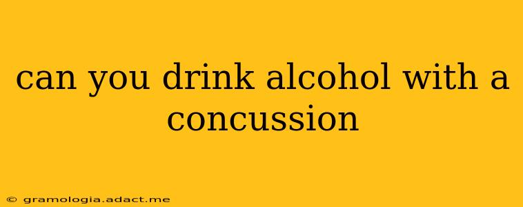 can you drink alcohol with a concussion