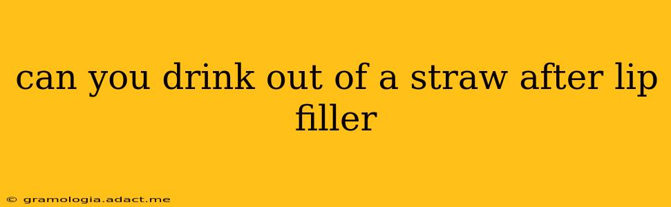can you drink out of a straw after lip filler