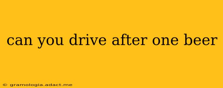 can you drive after one beer