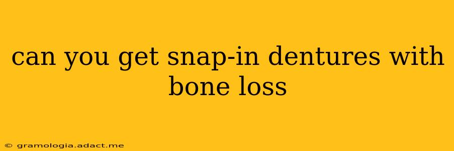 can you get snap-in dentures with bone loss