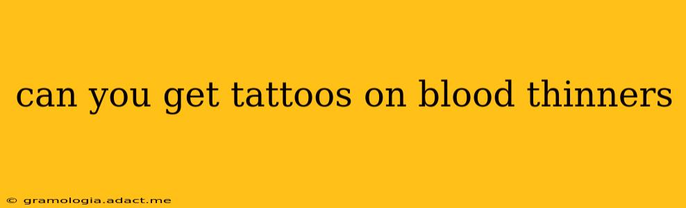 can you get tattoos on blood thinners