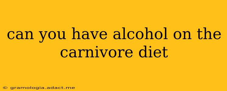 can you have alcohol on the carnivore diet