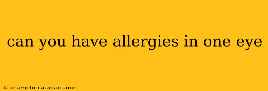 can you have allergies in one eye