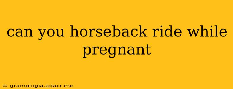 can you horseback ride while pregnant
